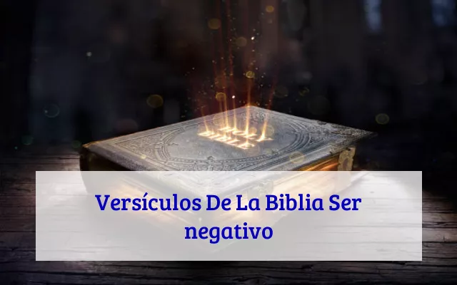 Versículos De La Biblia Ser negativo