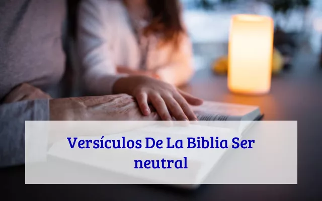 Versículos De La Biblia Ser neutral