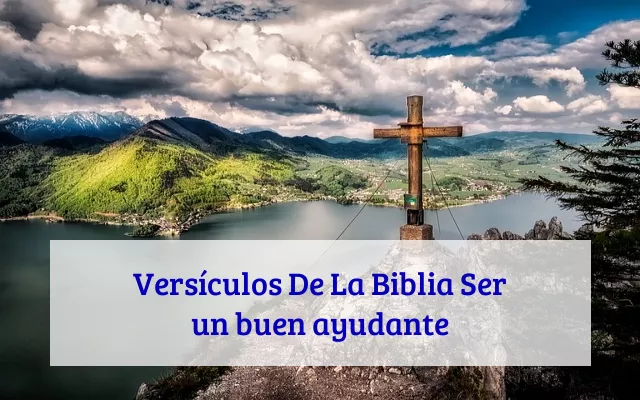 Versículos De La Biblia Ser un buen ayudante