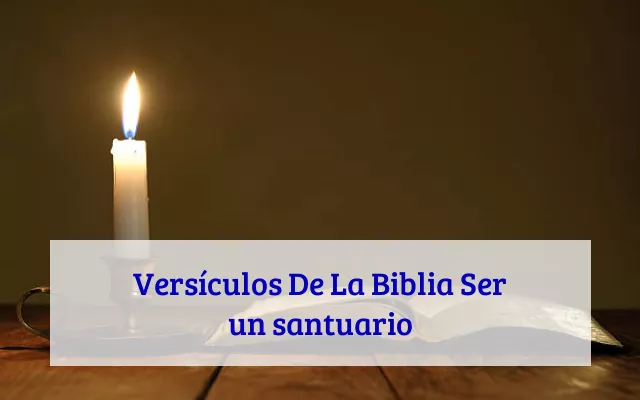Versículos De La Biblia Ser un santuario