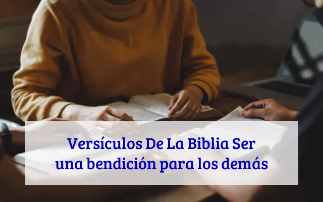 Versículos De La Biblia Ser una bendición para los demás