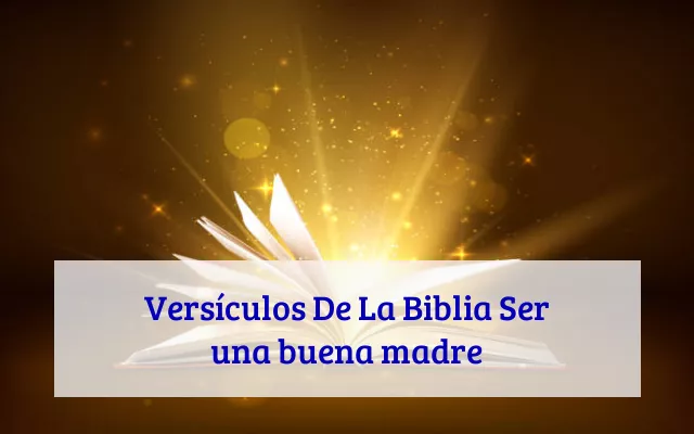 Versículos De La Biblia Ser una buena madre