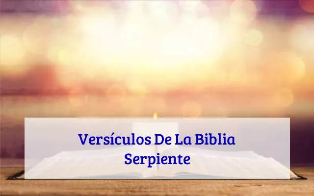 Versículos De La Biblia Serpiente