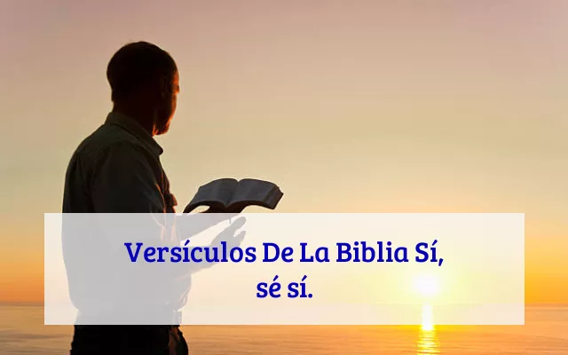 Versículos De La Biblia Sí, sé sí.