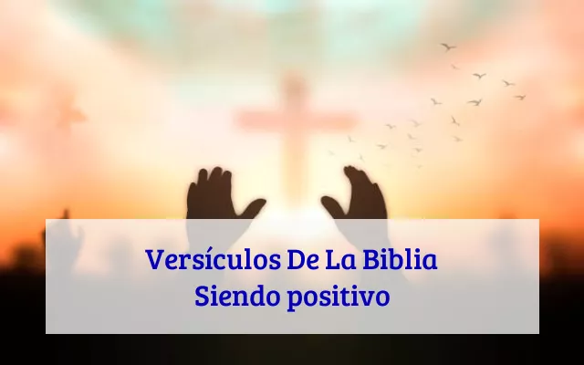 Versículos De La Biblia Siendo positivo