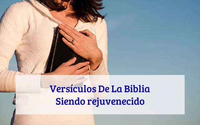 Versículos De La Biblia Siendo rejuvenecido