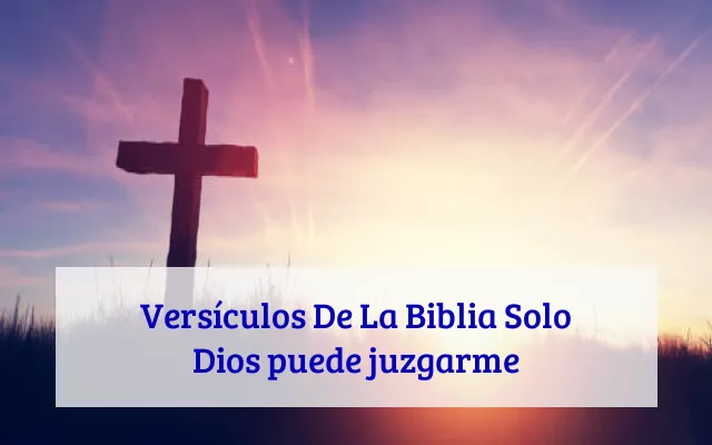 Versículos De La Biblia Solo Dios puede juzgarme
