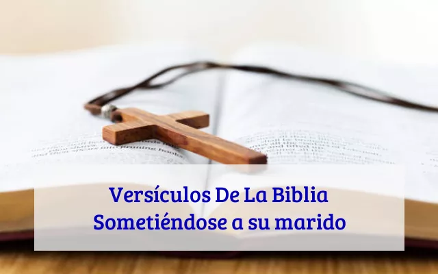 Versículos De La Biblia Sometiéndose a su marido