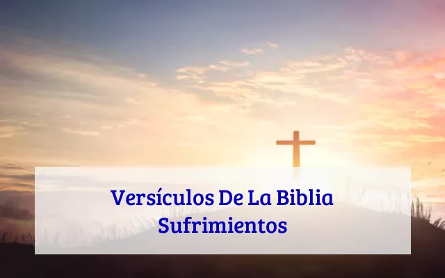 Versículos De La Biblia Sufrimientos