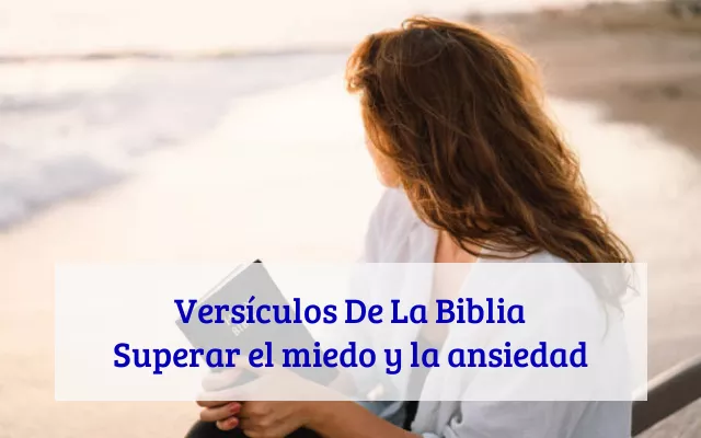 Versículos De La Biblia Superar el miedo y la ansiedad