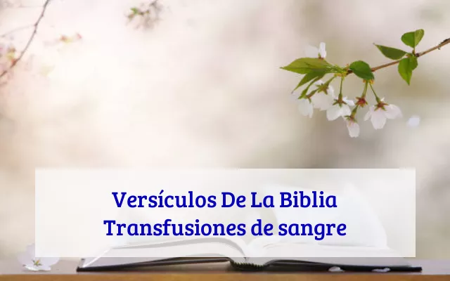 Versículos De La Biblia Transfusiones de sangre
