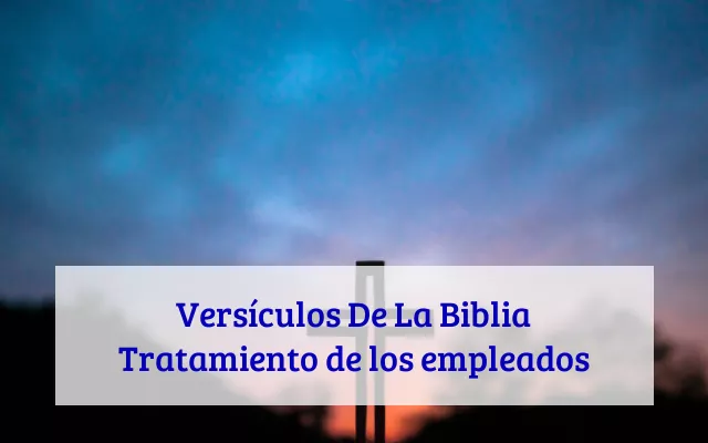 Versículos De La Biblia Tratamiento de los empleados