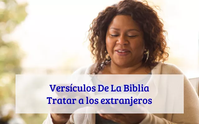 Versículos De La Biblia Tratar a los extranjeros