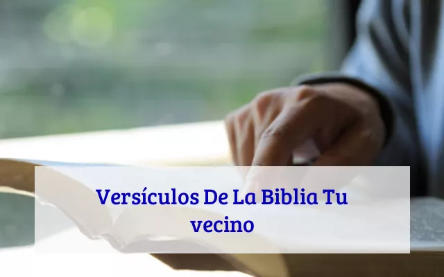 Versículos De La Biblia Tu vecino