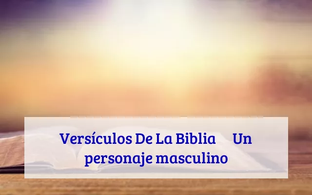 Versículos De La Biblia   	Un personaje masculino