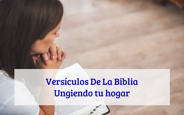 Versículos De La Biblia Ungiendo tu hogar