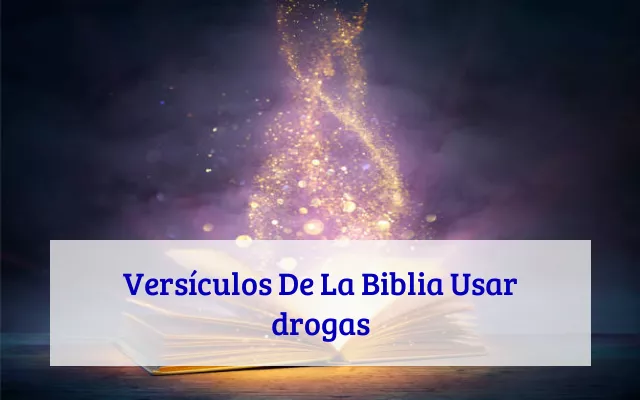 Versículos De La Biblia Usar drogas