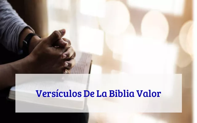Versículos De La Biblia Valor