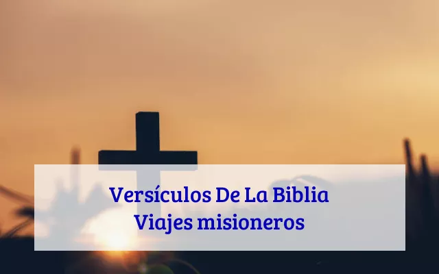 Versículos De La Biblia Viajes misioneros