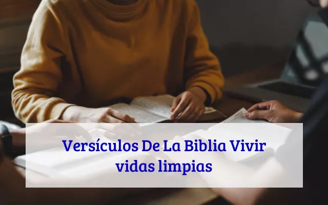 Versículos De La Biblia Vivir vidas limpias