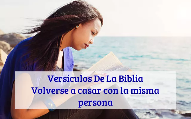 Versículos De La Biblia Volverse a casar con la misma persona