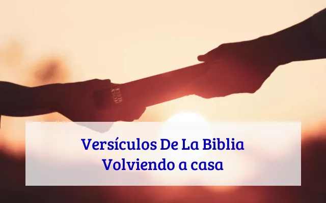Versículos De La Biblia Volviendo a casa