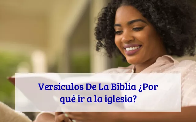 Versículos De La Biblia ¿Por qué ir a la iglesia?