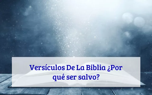 Versículos De La Biblia ¿Por qué ser salvo?