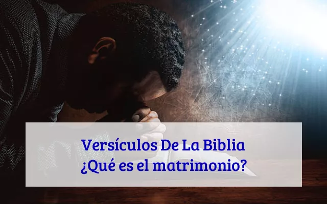 Versículos De La Biblia ¿Qué es el matrimonio?