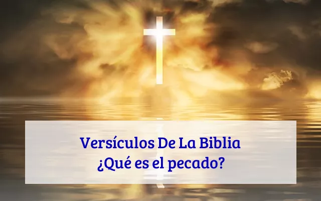 Versículos De La Biblia ¿Qué es el pecado?